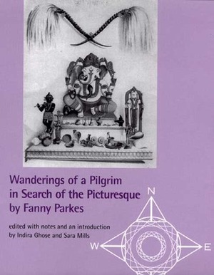 Wanderings of a Pilgrim in Search of the Picturesque by Fanny Parkes