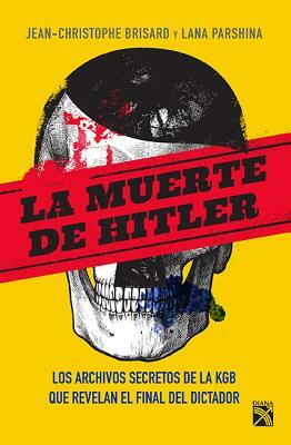La Muerte de Hitler by Lana Parshina, Jean-Christophe Brisard