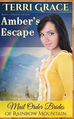 Mail Order Bride: Amber's Escape: Inspirational Historical Western by Terri Grace