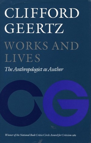 Works and Lives: The Anthropologist as Author by Clifford Geertz