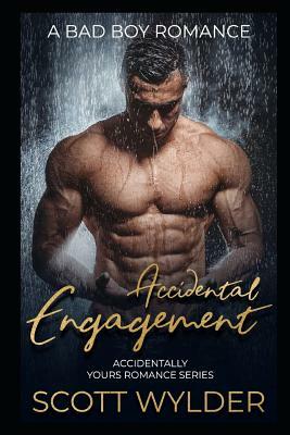 Accidental Engagement: A Bad Boy Romance by Scott Wylder