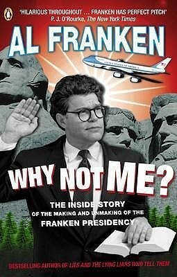 Why Not Me? by Al Franken