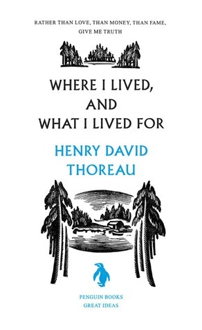 Where I Lived, and What I Lived For by Henry David Thoreau