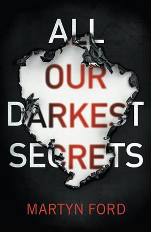 All Our Darkest Secrets by Martyn Ford