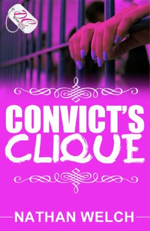Convict's Clique by Nathan Welch