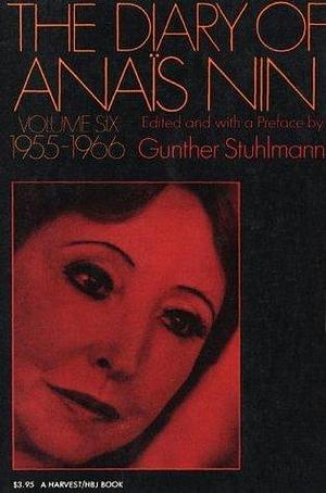 The Diary Of Anais Nin Volume 6 1955-1966 by Gunther Stuhlmann, Anaïs Nin, Anaïs Nin