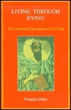 Living Through Dying: The Spiritual Experience of St. Paul by A. MacDonald Allchin, Douglas Dales