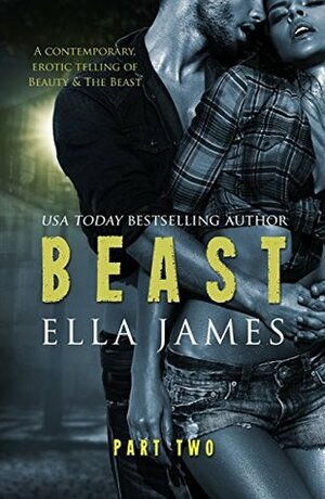 Beast, Part Two by Ella James