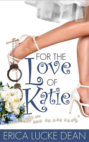 For the Love of Katie by Erica Lucke Dean