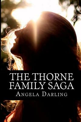 The Thorne Family Saga: The Complete Series by Angela Darling