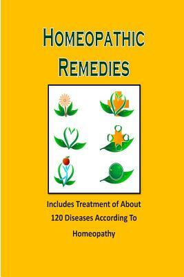 Homeopathic Remedies: Includes Treatment of About 120 Diseases According to Homeopathy by Steve Johnson