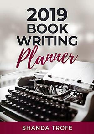 2019 Book-Writing Planner by Shanda Trofe