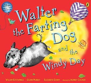 Walter the Farting Dog and the Windy Day by Elizabeth Gundy, Glenn Murray, William Kotzwinkle, William Kotzwinkle