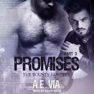 Promises: Part 3 by A.E. Via