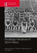 Routledge Handbook of Sport History by Carly Adams, Murray George Phillips, Douglas Booth