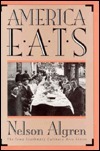 America Eats (Iowa Szathmary Culinary Arts) by David E. Schoonover, Nelson Algren