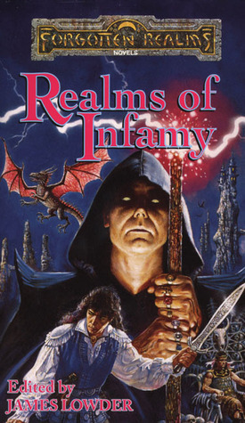 Realms of Infamy by Denise Vitola, Mark Anthony, Elaine Cunningham, Barb Hendee, Ed Greenwood, Mary H. Herbert, Elaine Bergstrom, Jane Cooper Hong, J. Robert King, Troy Denning, James M. Ward, David "Zeb" Cook, James Lowder, Christie Golden, Roger E. Moore, R.A. Salvatore