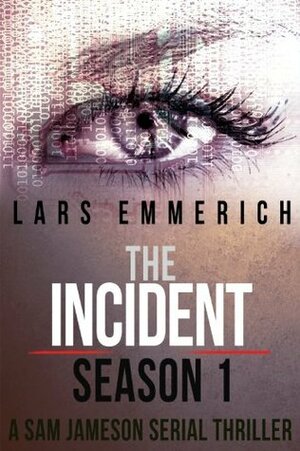 The Incident: Season One - A Sam Jameson Espionage and Suspense Thriller, Episodes 1-4 by Lars Emmerich