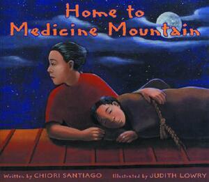 Home to Medicine Mountain by Chiori Santiago