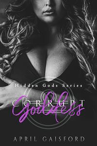 Corrupt Goddess by April Gaisford