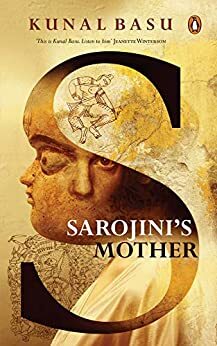 Sarojini's Mother by Kunal Basu