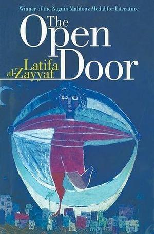 The Open Door by Latifa Al-Zayyat by Latifa Al-Zayyat, Latifa Al-Zayyat