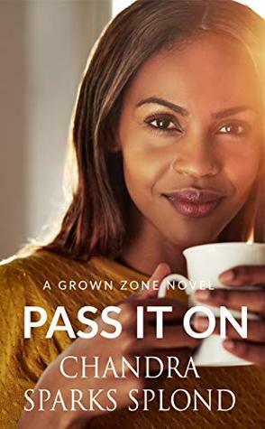 Pass It On (Grown Zone Book 3) by Chandra Sparks Taylor, Chandra Sparks Splond