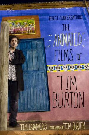 Direct Conversations: The Animated Films of Tim Burton by Tim Lammers, Tim Burton