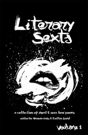 Literary Sexts: A Collection of Short & Sexy Love Poems (Volume 1) by Amanda Oaks, Caitlyn Siehl