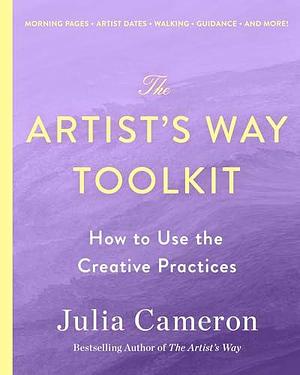 The Artist's Way Toolkit by Julia Cameron, Julia Cameron