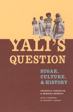 Yali's Question: Sugar, Culture, and History by Frederick K. Errington, Deborah B. Gewertz