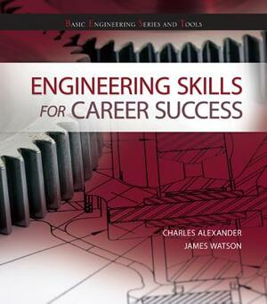 Engineering Skills for Career Success by Charles K. Alexander, James Watson