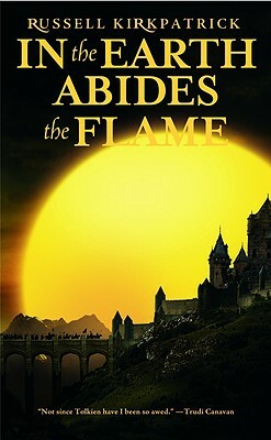 In the Earth Abides the Flame by Russell Kirkpatrick