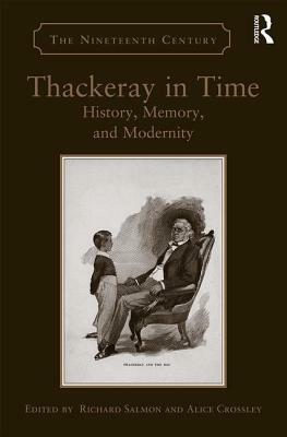 Thackeray in Time: History, Memory, and Modernity by 