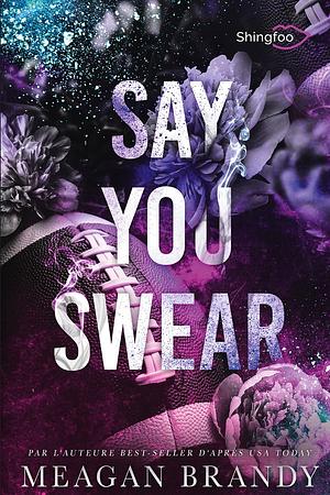 Say You Swear: Edition Française by Meagan Brandy