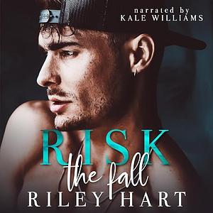 Risk the Fall by Riley Hart