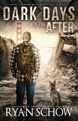 Dark Days of the After: A Post-Apocalyptic EMP Survival Thriller by Ryan Schow