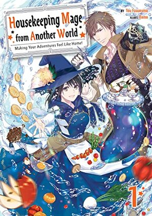 Housekeeping Mage from Another World: Making Your Adventures Feel Like Home! Volume 1 by You Fuguruma