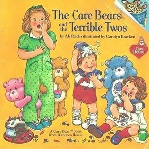 The Care Bears and the Terrible Twos by Ali Reich, Carolyn Bracken