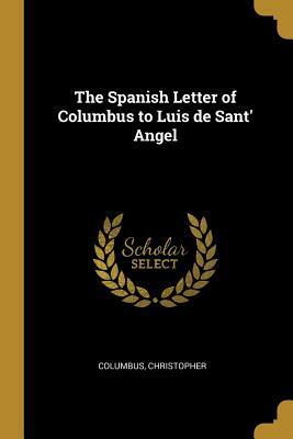 Lettera in Lingua Spagnuola Diretta Da Cristoforo Colombo a Luis de Santangel by Christopher Columbus