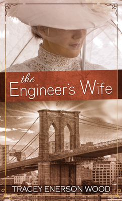 The Engineer's Wife by Tracey Enerson Wood