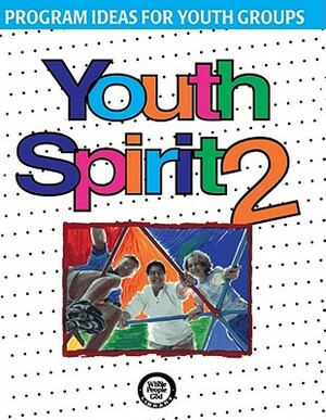 Youth Spirit 2: More Program Ideas for Youth Groups by Cheryl Perry