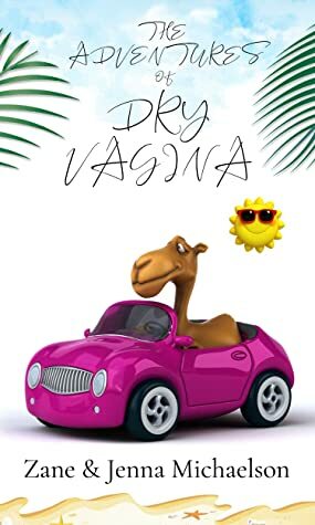 The Adventures of Dry Vagina by Zane Michaelson, Jenna Michaelson