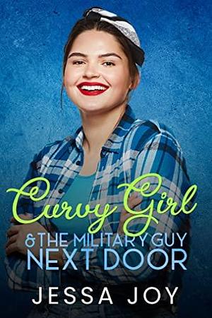 Curvy Girl and the Military Guy Next Door by Jessa Joy, Jessa Joy