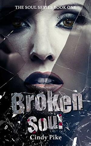 Broken Soul by Cindy Pike