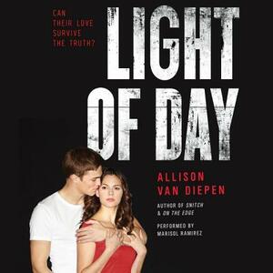 Light of Day by Allison Van Diepen