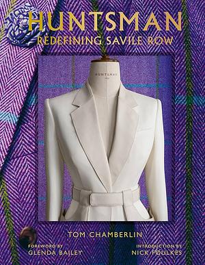 Huntsman: Redefining Savile Row by Tom Chamberlin