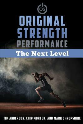 Original Strength Performance: The Next Level by Tim Anderson, Chip Morton, Mark Shropshire Jr