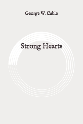 Strong Hearts: Original by George W. Cable