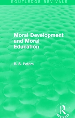 Moral Development and Moral Education (Rev) Rpd by R. S. Peters